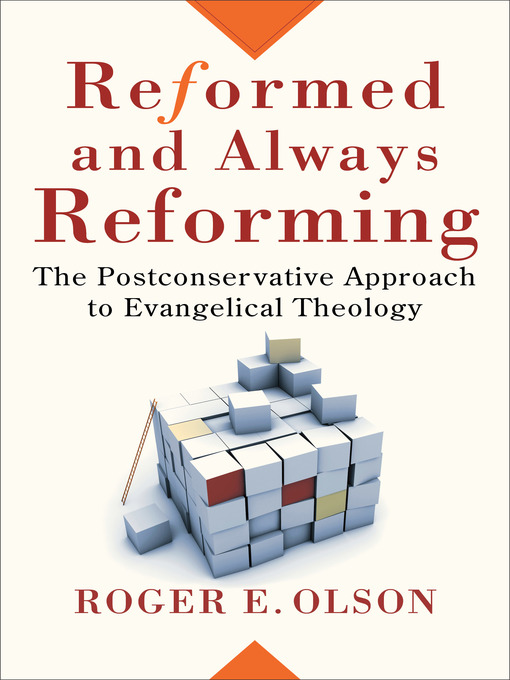 Title details for Reformed and Always Reforming by Roger E. Olson - Available
